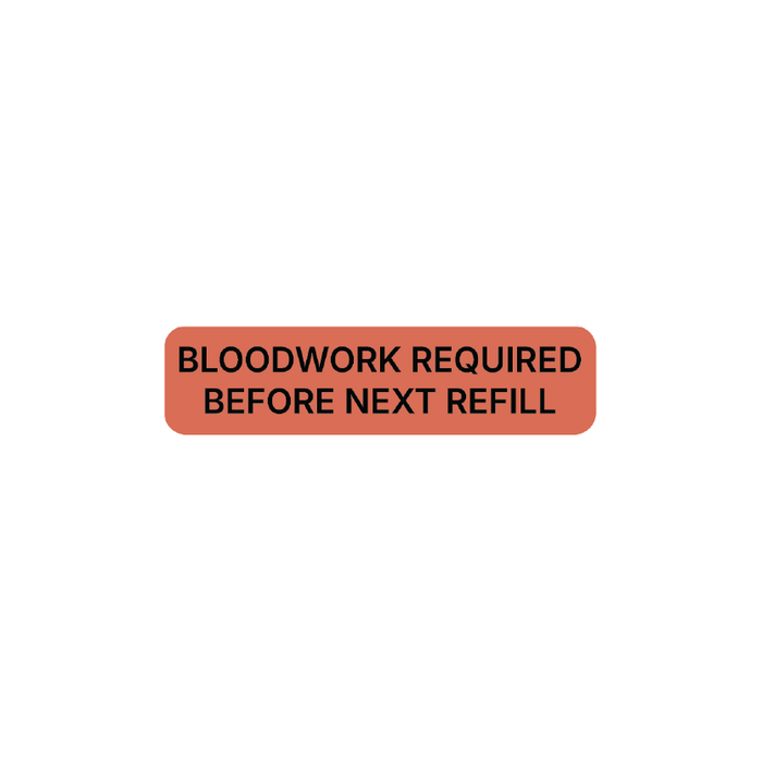 "Bloodwork Required Before Next Refill" Dispensing Labels