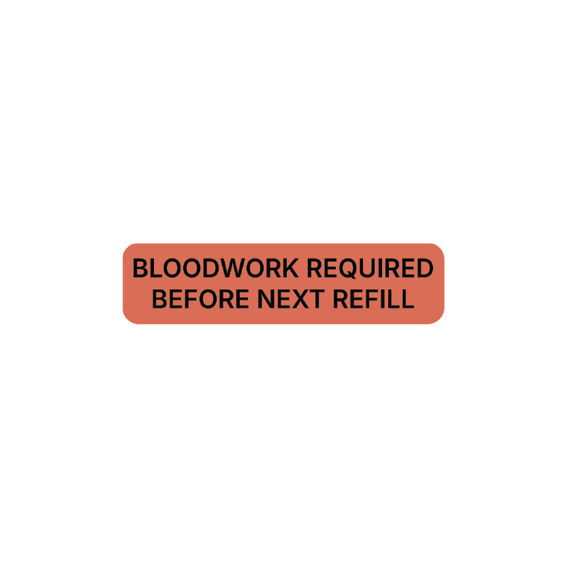 "Bloodwork Required Before Next Refill" Dispensing Labels